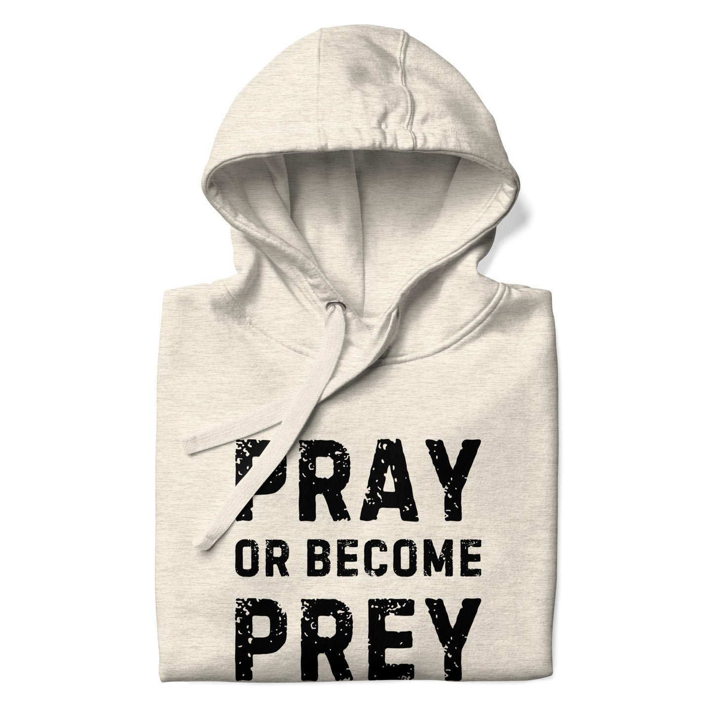 Pray or Become Prey Christian hoodie by Soul Good Merch, Scripture-inspired 1 Peter 5:8 hoodie, mid-weight streetwear fit, faith-forward apparel encouraging prayer and spiritual alertness