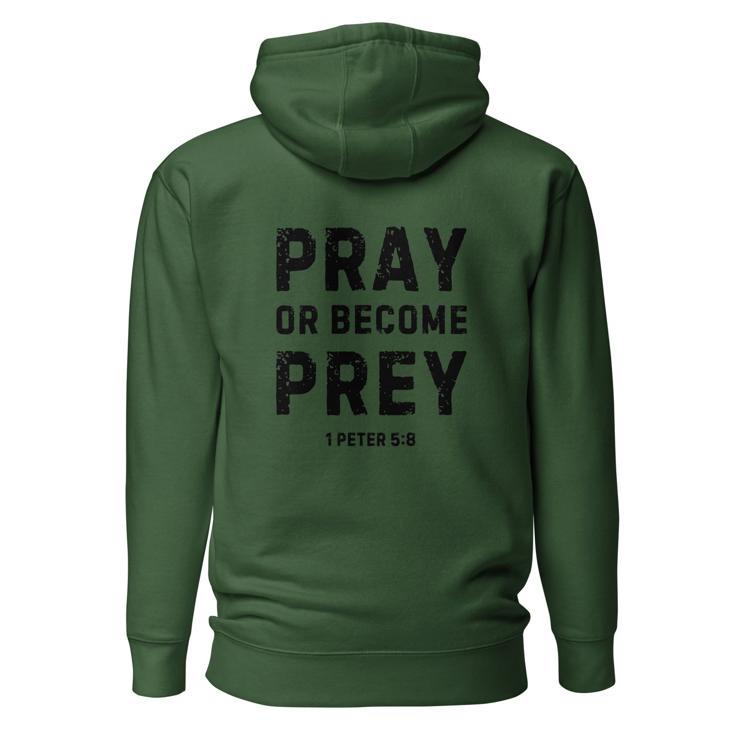 Pray or Become Prey Christian green hoodie by Soul Good Merch, Scripture-inspired 1 Peter 5:8 hoodie, mid-weight streetwear fit, faith-forward apparel encouraging prayer and spiritual alertness