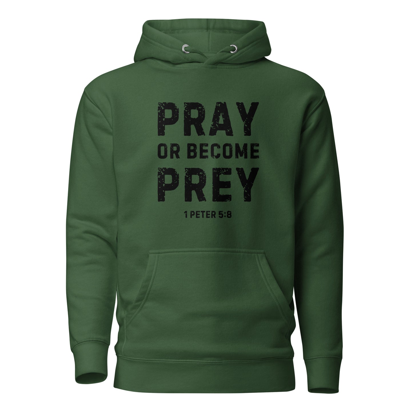 Pray or Become Prey Christian green hoodie by Soul Good Merch, Scripture-inspired 1 Peter 5:8 hoodie, mid-weight streetwear fit, faith-forward apparel encouraging prayer and spiritual alertness