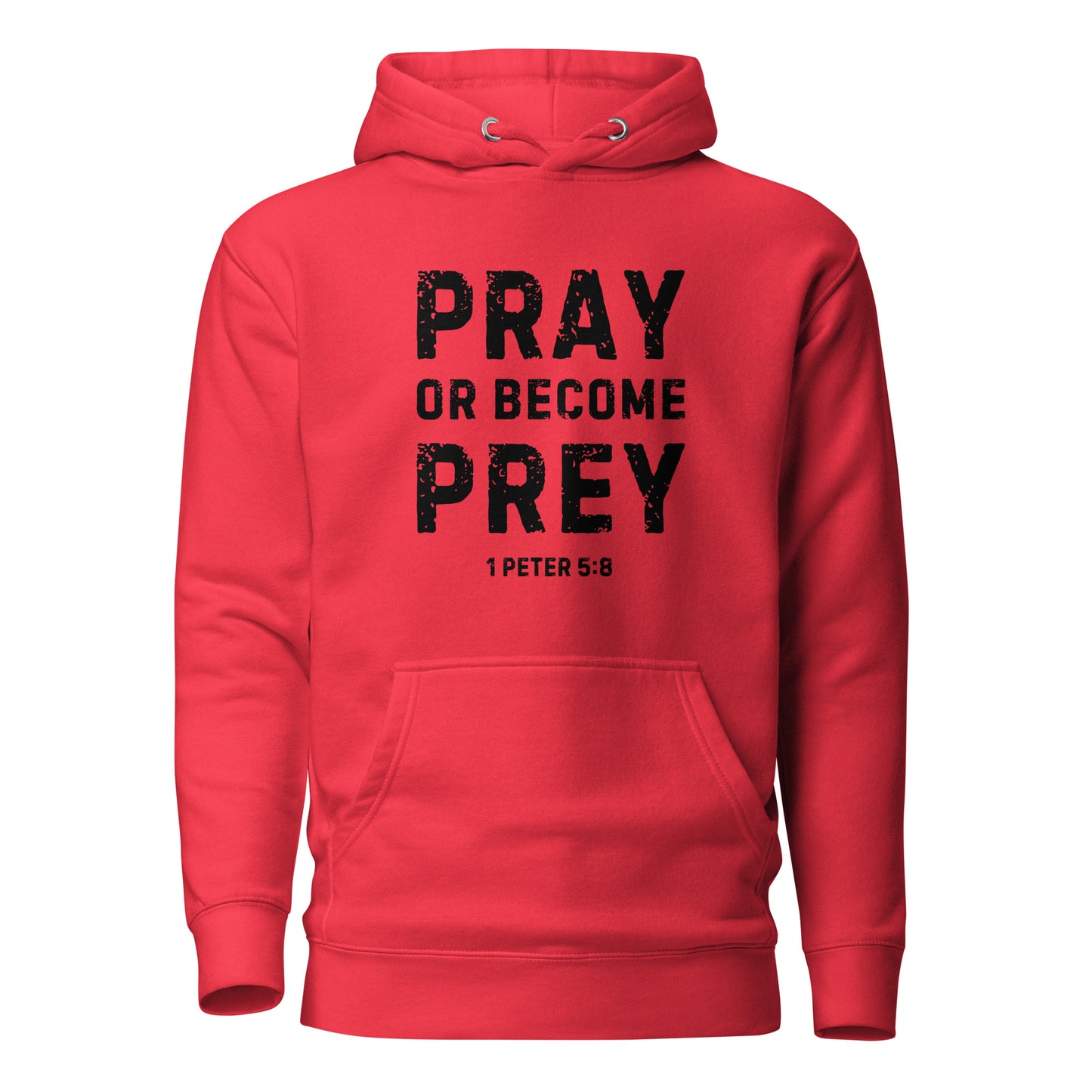 Pray or Become Prey Christian red hoodie by Soul Good Merch, Scripture-inspired 1 Peter 5:8 hoodie, mid-weight streetwear fit, faith-forward apparel encouraging prayer and spiritual alertness