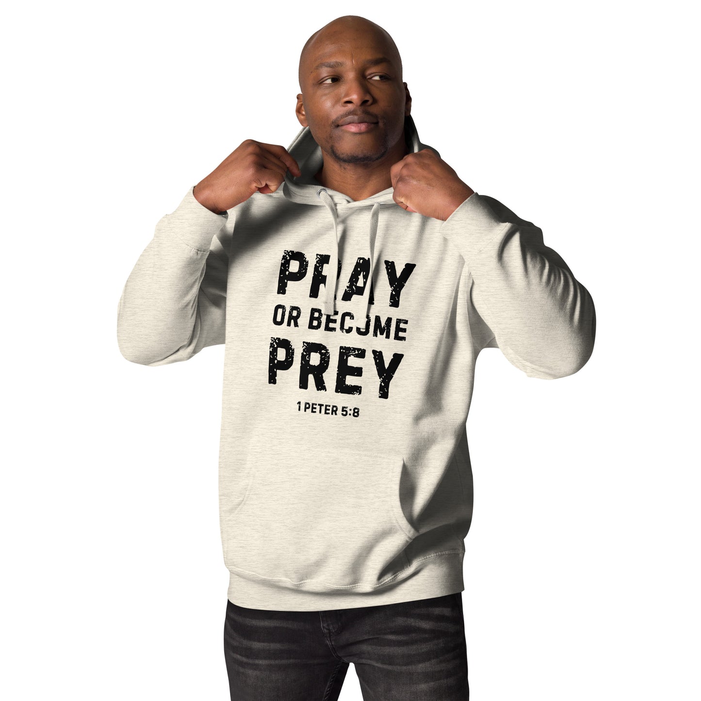 Pray or Become Prey Christian hoodie by Soul Good Merch, Scripture-inspired 1 Peter 5:8 hoodie, mid-weight streetwear fit, faith-forward apparel encouraging prayer and spiritual alertness