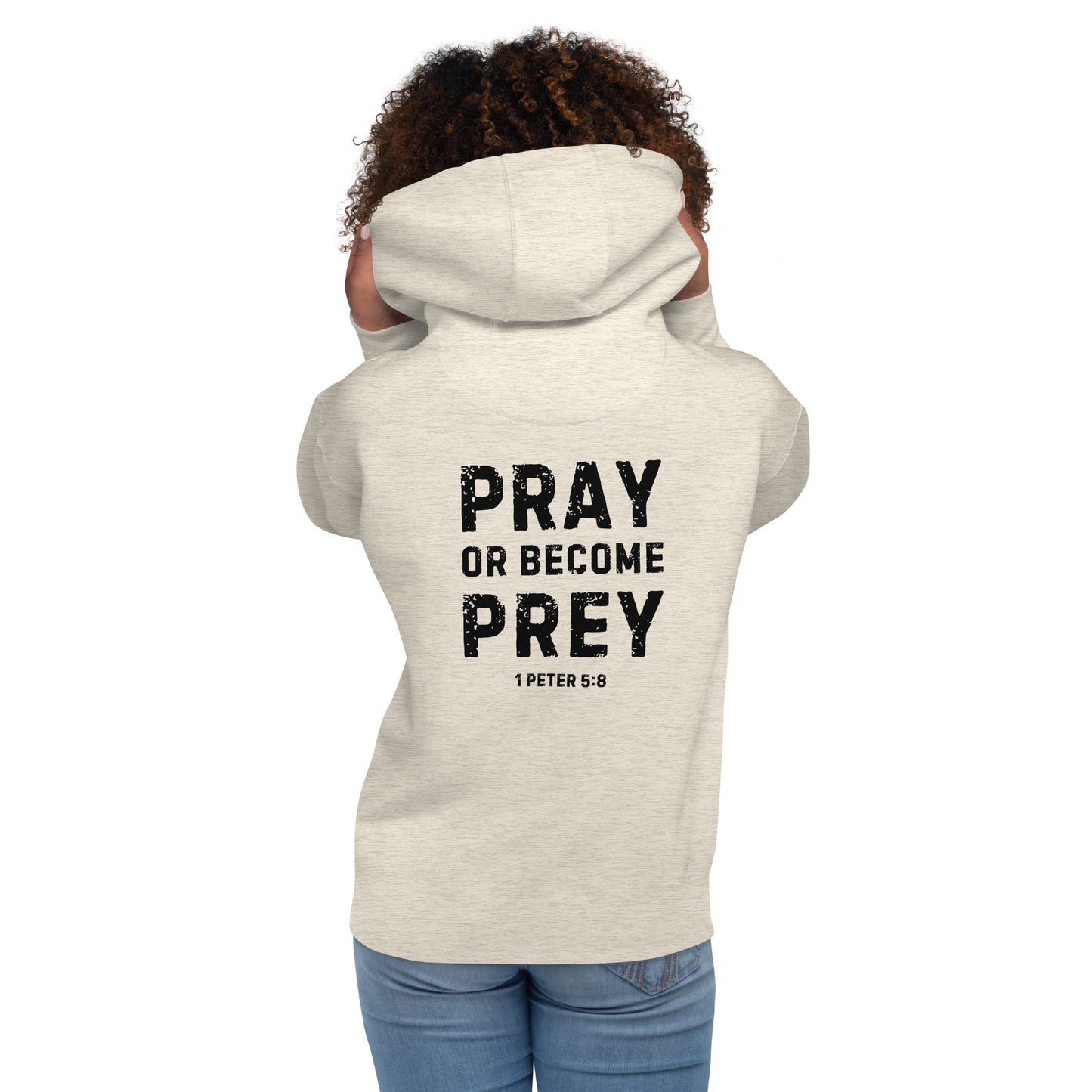 Pray or Become Prey Christian hoodie by Soul Good Merch, Scripture-inspired 1 Peter 5:8 hoodie, mid-weight streetwear fit, faith-forward apparel encouraging prayer and spiritual alertness