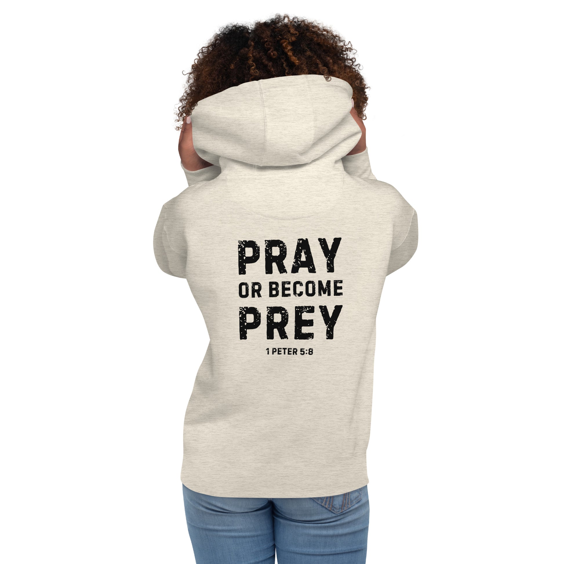 Pray or Become Prey Christian hoodie by Soul Good Merch, Scripture-inspired 1 Peter 5:8 hoodie, mid-weight streetwear fit, faith-forward apparel encouraging prayer and spiritual alertness